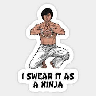I Swear it as a Ninja Sticker